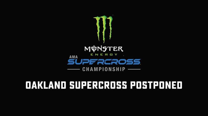 Round 2 of the Monster Energy AMA Supercross Championship at RingCentral Coliseum in Oakland is Being Postponed